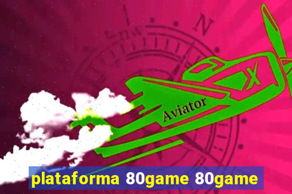 plataforma 80game 80game